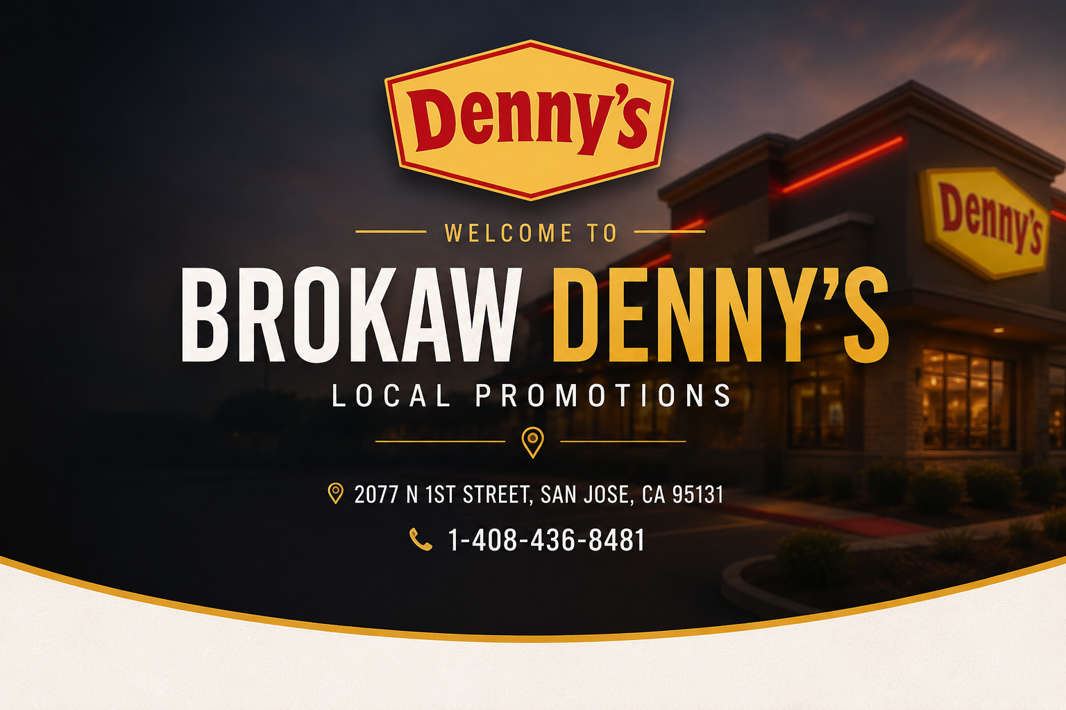 Welcome to Brokaw Denny's Local Promotions, 2077 N 1st Street, San Jose, CA 95131, 1-408-436-8481